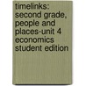 Timelinks: Second Grade, People and Places-Unit 4 Economics Student Edition door MacMillan/McGraw-Hill