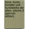 Torso: Kunst, Künstler Und Kunstwerke Der Alten, Volume 2 (German Edition) by Wilhelm Theodor Stahr Adolf