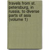 Travels from St. Petersburg, in Russia, to Diverse Parts of Asia (Volume 1) door John Bell