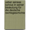 Ueber Aeneas Sylvius in seiner Bedeutung für die deutsche Rechtsgeschichte door Gottfried Philipp Gengler Heinrich