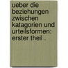 Ueber die Beziehungen zwischen Katagorien und Urteilsformen: Erster Theil . door Jacobson Julius