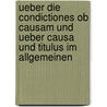 Ueber die Condictiones ob causam und ueber causa und titulus im Allgemeinen by Voigt
