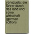Venezuela; ein Führer durch das Land und seine Wirtschaft (German Edition)