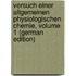 Versuch Einer Allgemeinen Physiologischen Chemie, Volume 1 (German Edition)