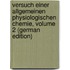 Versuch Einer Allgemeinen Physiologischen Chemie, Volume 2 (German Edition)