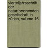 Vierteljahrsschrift Der Naturforschenden Gesellschaft in Zürich, Volume 16 by Naturforschende Gesellschaft In Zürich