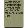 Vollständiges Handbuch Der Oryktognosie Von Henrich Steffens, Erster Theil by Henrich Steffens