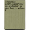 Volständige Gelehrtengeschichte Des Weltweisen Auf Dem Thron ..., Volume 2 by Johann Jacob Wippel