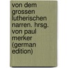 Von dem grossen Lutherischen Narren. Hrsg. von Paul Merker (German Edition) by Murner Thomas