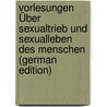 Vorlesungen Über Sexualtrieb Und Sexualleben Des Menschen (German Edition) door Rohleder Hermann