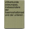 Völkerkunde Osteuropas, insbesondere der Haemoshalbinsel und der unteren . door Diefenbach Lorenz