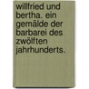 Willfried und Bertha. Ein Gemälde der Barbarei des zwölften Jahrhunderts. by August Leibroch