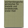 Württembergische Jahrbücher für Statistik und Landeskunde,  Erster Theil door Memminger