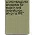 Württembergische Jahrbücher für Statistik und Landeskunde, Jahrgang 1827