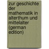 Zur Geschichte Der Mathematik in Alterthum Und Mittelalter (German Edition) by Hankel Hermann