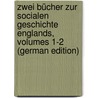 Zwei Bücher Zur Socialen Geschichte Englands, Volumes 1-2 (German Edition) by Friedrich Knapp Georg