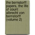 the Bernstorff Papers, the Life of Count Albrecht Von Bernstorff (Volume 2)
