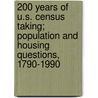 200 Years of U.S. Census Taking; Population and Housing Questions, 1790-1990 door Frederick G. Bohme