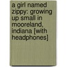 A Girl Named Zippy: Growing Up Small in Mooreland, Indiana [With Headphones] door Haven Kimmel