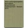 Abitur-Prüfungsaufgaben Gymnasium Gesamtschule Niedersachsen / Deutsch 2013 door Wolfgang Bühnemann