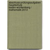 Abschluss-Prüfungsaufgaben Hauptschule Baden-Württemberg / Mathematik 2013 door Walter Schmid