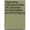 Allgemeine Naturgeschichte der Parasiten: Mit besonderer Berücksichtigung . door Leuckart Rudolf