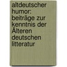 Altdeutscher Humor: Beiträge Zur Kenntnis Der Älteren Deutschen Litteratur door Anton Ohorn