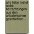 Alte Liebe Rostet Nicht: Betrachtungen Aus Den Altbaierischen Geschichten...
