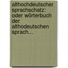 Althochdeutscher Sprachschatz: Oder Wörterbuch Der Althodeutschen Sprach... door Eberhard Gottlieb Graff