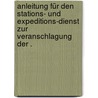Anleitung für den Stations- und Expeditions-dienst zur Veranschlagung der . by Fenten W.