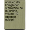 Annalen Der Königlichen Sternwarte Bei München, Volume 19 (German Edition) door Michele Lamont