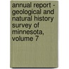 Annual Report - Geological and Natural History Survey of Minnesota, Volume 7 door Geological And