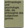 Anthropologie Und Psychologie; Oder, Die Philosophie Des Subjectiven Geistes door Karl Ludwig Michelet