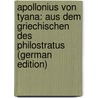 Apollonius Von Tyana: Aus Dem Griechischen Des Philostratus (German Edition) door Philostratus