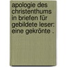 Apologie des Christenthums in Briefen für gebildete Leser: Eine gekrönte . door Heinrich Stirm Karl