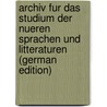 Archiv Fur Das Studium Der Nueren Sprachen Und Litteraturen (German Edition) by Herrig Ludwig