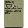 Archiv Für Anatomie, Physiologie Und Wissenschaftliche Medicin, Volume 1853 door Joh Müller