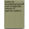 Archiv Für Sozialwissenschaft Und Sozialpolitik, Volume 21 (German Edition) door Werner Sombart