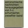 Astronomische Nachrichten: herausgegeben von H.C. Schumacher, Zwoelfter Band door H.C. Schumacher