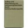 Aufbau Und Absicherung Von Vertrauenspotentialen Durch Kommunikationspolitik door Robert Jehle