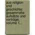 Aus Religion Und Geschichte: Gesammelte Aufsätze Und Vorträge, Volume 1...
