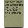 Aus dem Leben und Wirken des Herrn dr. Joh. Theob. Held.: Eine Festschrift . by Rudolf Weitenweber Wilhelm
