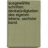 Ausgewählte Schriften: Denkwürdigkeiten des eigenen Lebens. Sechster Band. door Karl August Varnhagen Von Ense