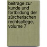 Beitrage Zur Kunde Und Fortbildung Der Zürcherischen Rechtspflege, Volume 7 by Joseph Schauberg