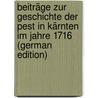 Beiträge Zur Geschichte Der Pest in Kärnten Im Jahre 1716 (German Edition) door Grillitsch Alois