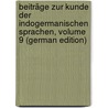 Beiträge Zur Kunde Der Indogermanischen Sprachen, Volume 9 (German Edition) door Bezzenberger Adalbert