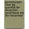 Bemerkungen Über Die Quantität Der Deutschen Sprachlaute Wie Den Hexameter by Friedrich Büttner