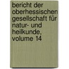 Bericht Der Oberhessischen Gesellschaft Für Natur- Und Heilkunde, Volume 14 door Oberhessische Gesellschaft FüR. Natur-Und Heilkunde Zu Giessen