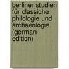 Berliner Studien Für Classiche Philologie Und Archaeologie (German Edition) by Seyffert Oskar