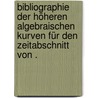 Bibliographie der höheren algebraischen Kurven für den Zeitabschnitt von . door Wieleitner Heinrich
